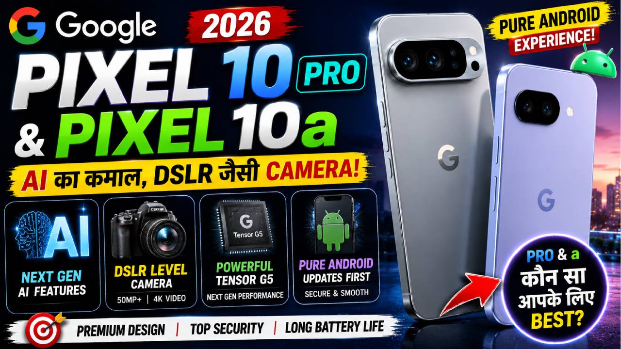 Google Pixel 10 Pro & Pixel 10a